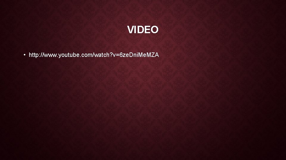 VIDEO • http: //www. youtube. com/watch? v=6 ze. Dni. Me. MZA 