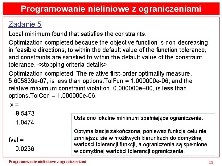 Programowanie nieliniowe z ograniczeniami Zadanie 5 Local minimum found that satisfies the constraints. Optimization