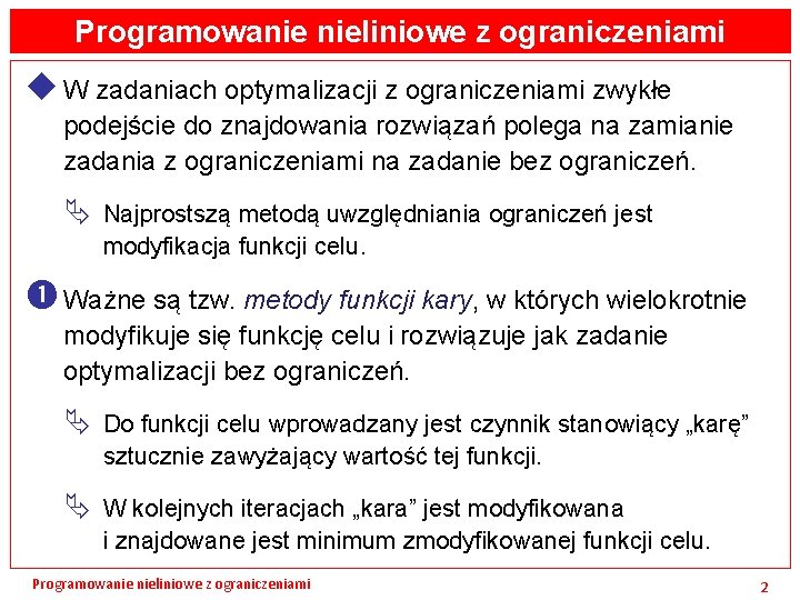 Programowanie nieliniowe z ograniczeniami u W zadaniach optymalizacji z ograniczeniami zwykłe podejście do znajdowania