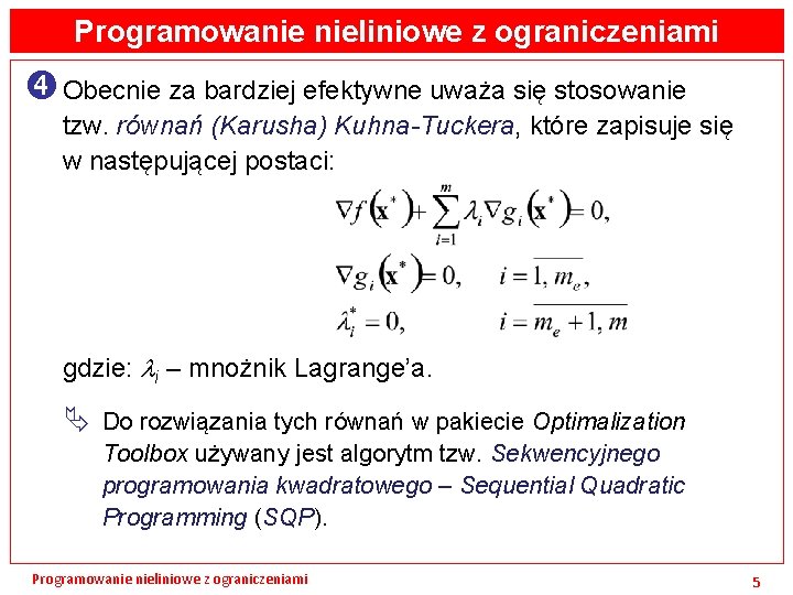 Programowanie nieliniowe z ograniczeniami Obecnie za bardziej efektywne uważa się stosowanie tzw. równań (Karusha)