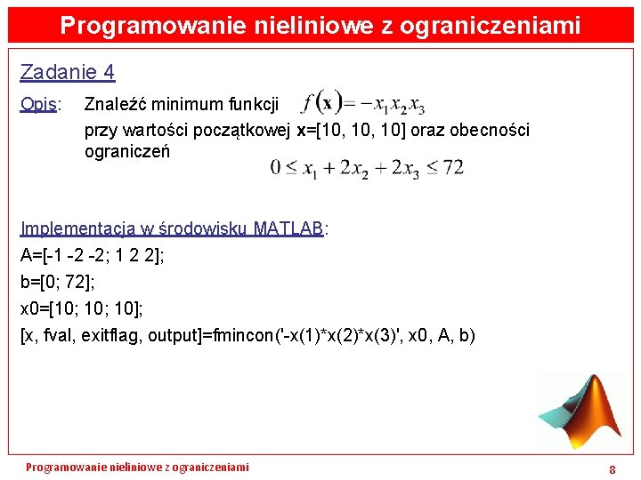 Programowanie nieliniowe z ograniczeniami Zadanie 4 Opis: Znaleźć minimum funkcji przy wartości początkowej x=[10,