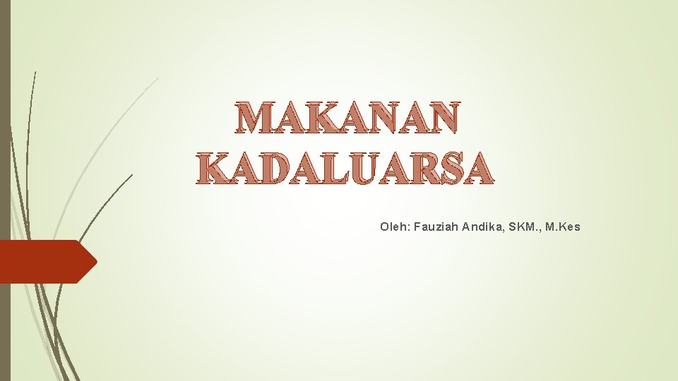 MAKANAN KADALUARSA Oleh: Fauziah Andika, SKM. , M. Kes 