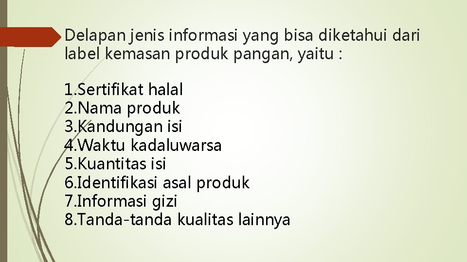 Delapan jenis informasi yang bisa diketahui dari label kemasan produk pangan, yaitu : 1.