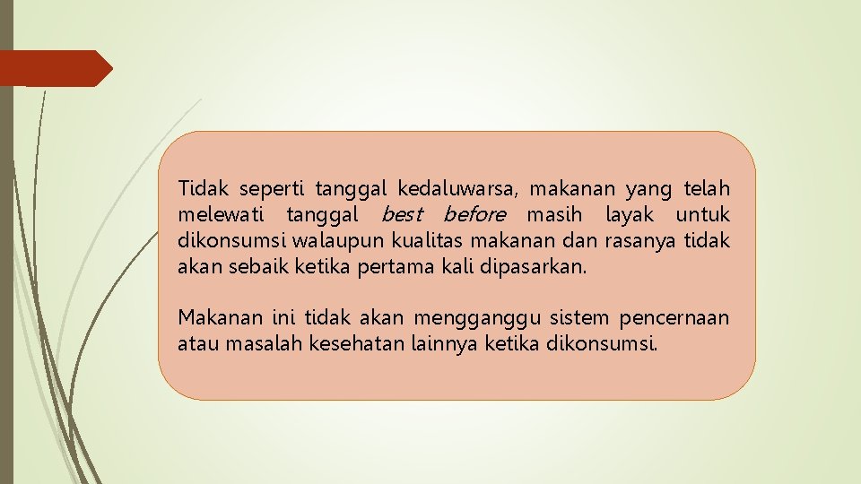 Tidak seperti tanggal kedaluwarsa, makanan yang telah melewati tanggal best before masih layak untuk