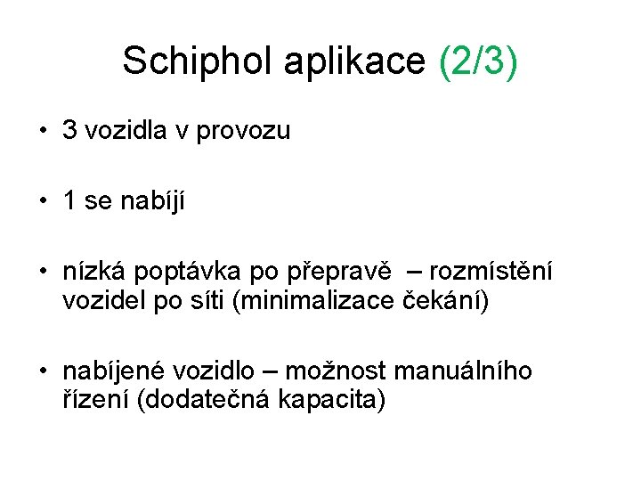 Schiphol aplikace (2/3) • 3 vozidla v provozu • 1 se nabíjí • nízká