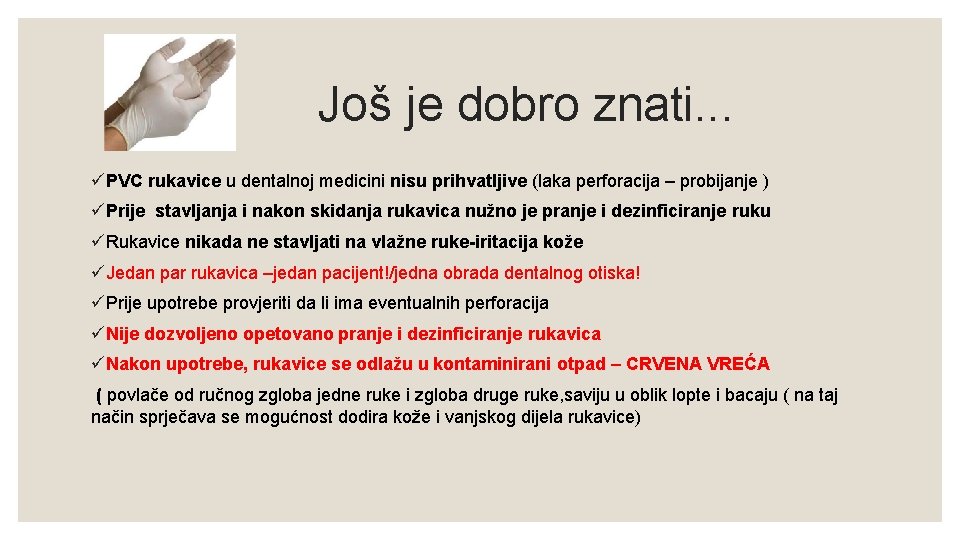 Još je dobro znati. . . üPVC rukavice u dentalnoj medicini nisu prihvatljive (laka