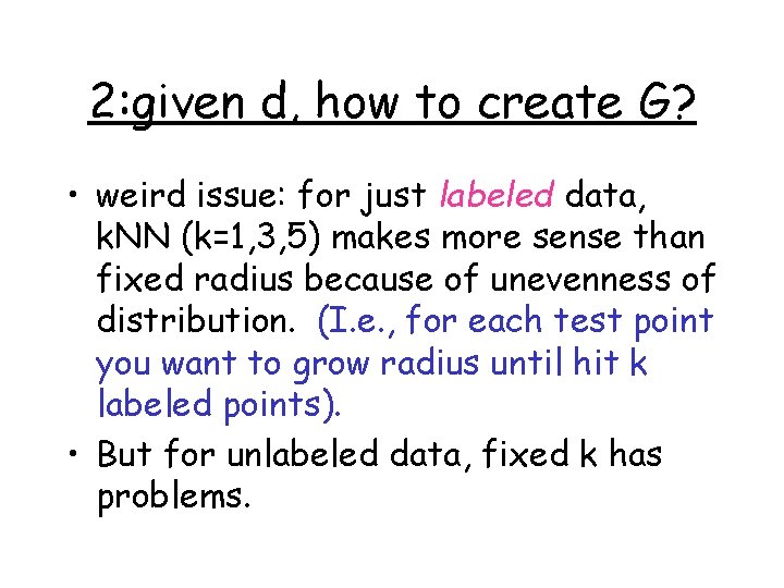 2: given d, how to create G? • weird issue: for just labeled data,