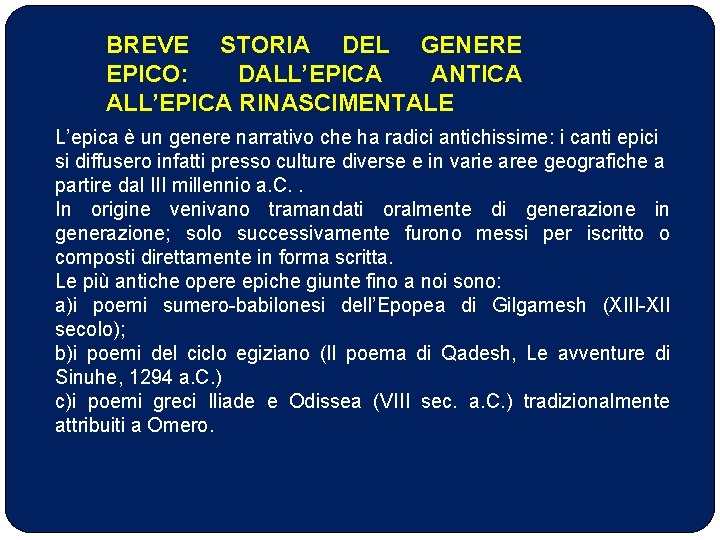 BREVE STORIA DEL GENERE EPICO: DALL’EPICA ANTICA ALL’EPICA RINASCIMENTALE L’epica è un genere narrativo