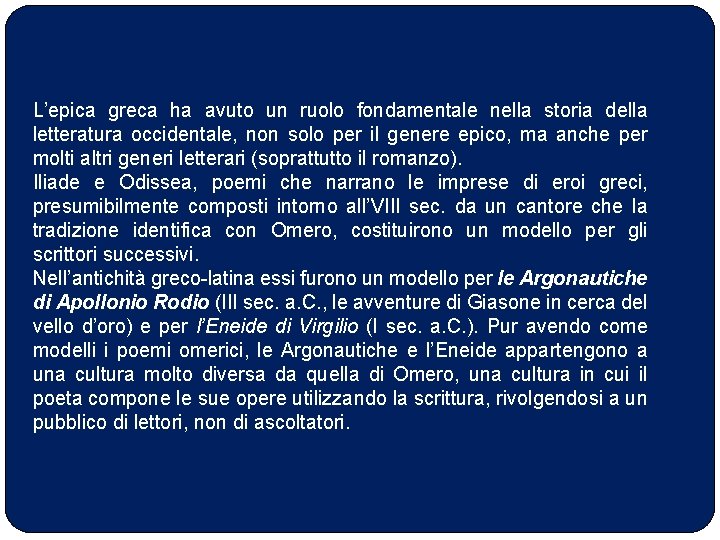 L’epica greca ha avuto un ruolo fondamentale nella storia della letteratura occidentale, non solo