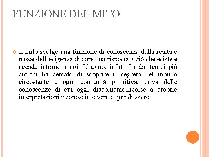 FUNZIONE DEL MITO Il mito svolge una funzione di conoscenza della realtà e nasce