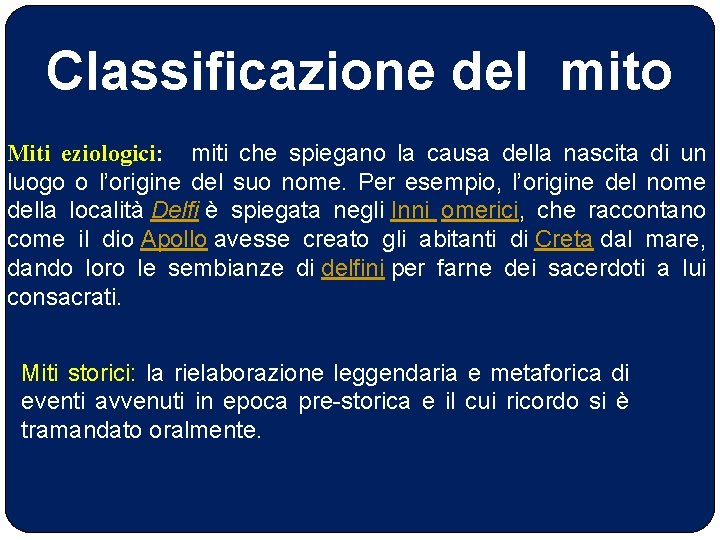 Classificazione del mito Miti eziologici: miti che spiegano la causa della nascita di un