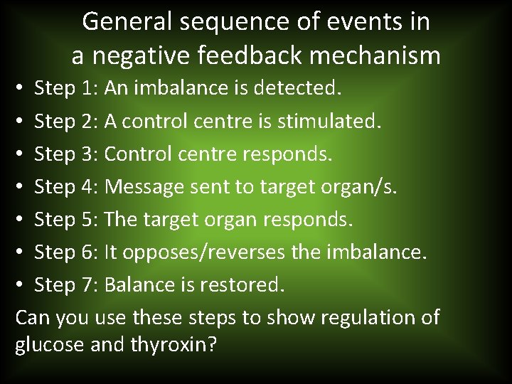 General sequence of events in a negative feedback mechanism • Step 1: An imbalance