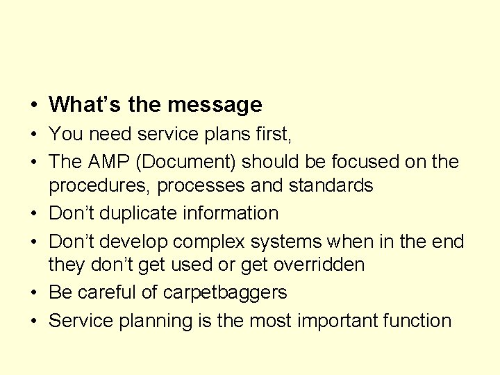  • What’s the message • You need service plans first, • The AMP