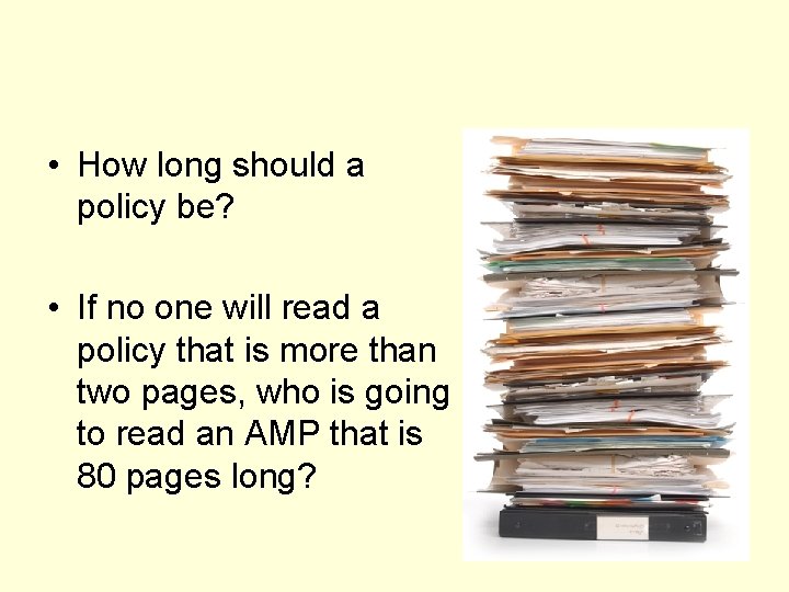  • How long should a policy be? • If no one will read