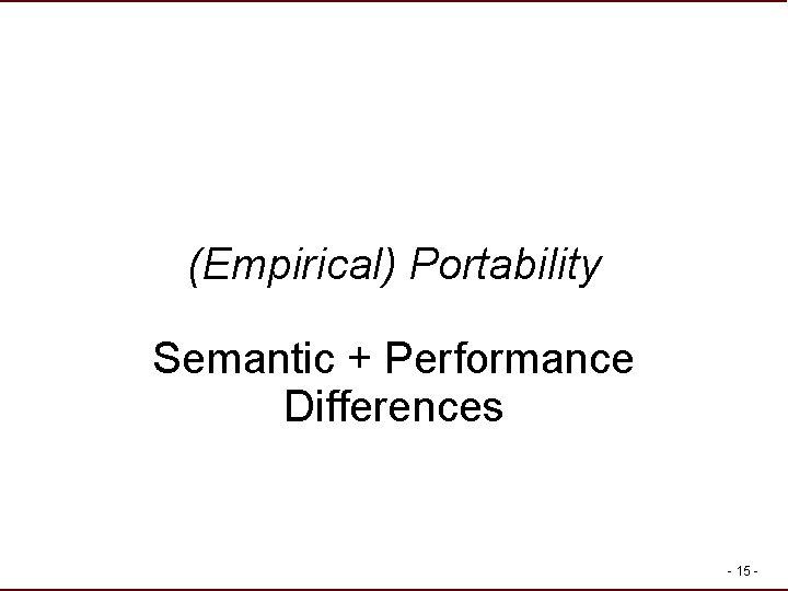 (Empirical) Portability Semantic + Performance Differences - 15 - (Empirical) Portability Semantic + Performance Differences - 15 -