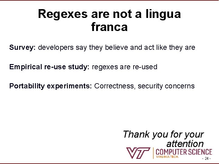 Regexes are not a lingua franca Survey: developers say they believe and act like Regexes are not a lingua franca Survey: developers say they believe and act like
