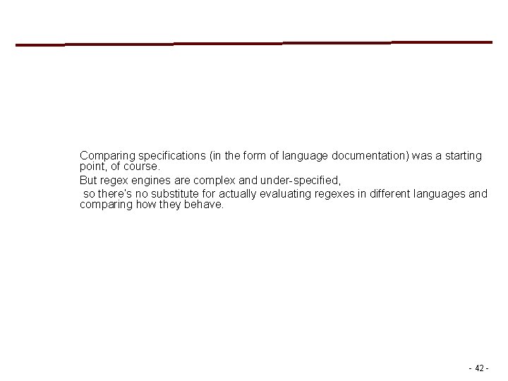 Comparing specifications (in the form of language documentation) was a starting point, of course. Comparing specifications (in the form of language documentation) was a starting point, of course.
