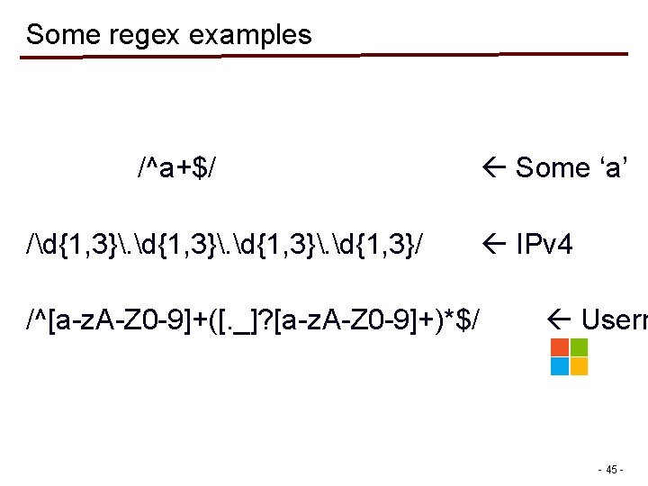 Some regex examples /^a+$/ /d{1, 3}. d{1, 3}/ /^[a-z. A-Z 0 -9]+([. _]? [a-z.