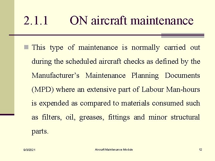 2. 1. 1 ON aircraft maintenance n This type of maintenance is normally carried