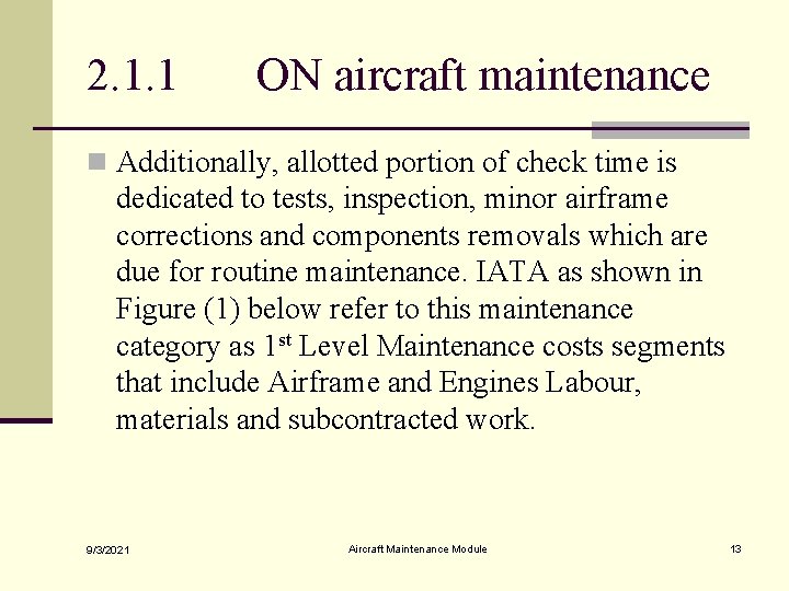 2. 1. 1 ON aircraft maintenance n Additionally, allotted portion of check time is