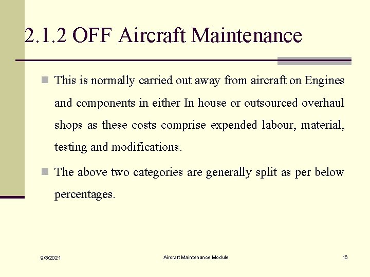 2. 1. 2 OFF Aircraft Maintenance n This is normally carried out away from