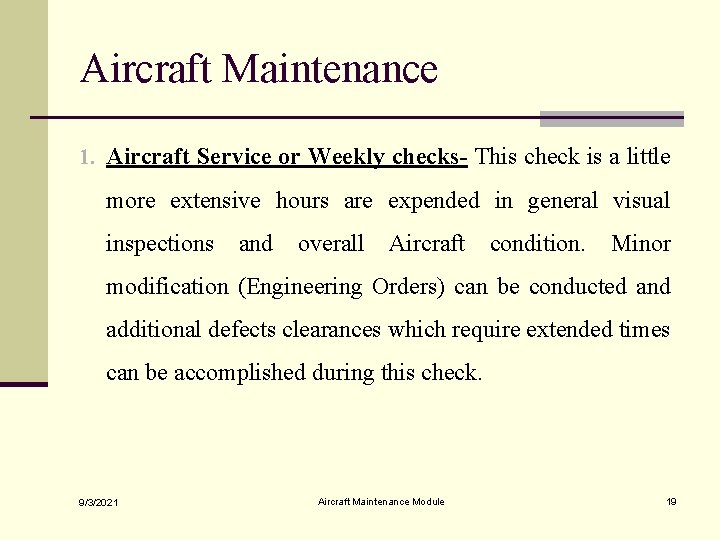 Aircraft Maintenance 1. Aircraft Service or Weekly checks- This check is a little more