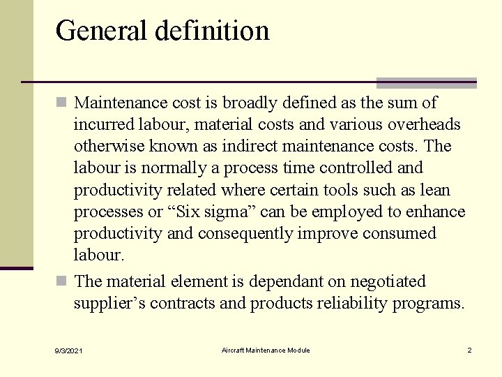 General definition n Maintenance cost is broadly defined as the sum of incurred labour,