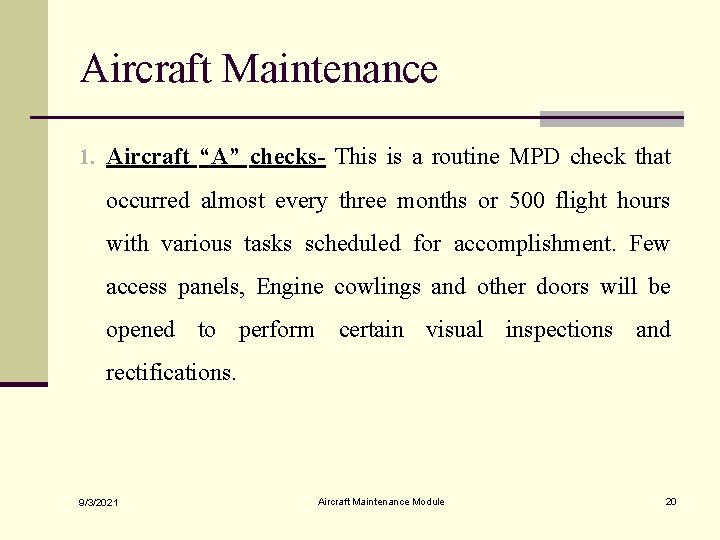 Aircraft Maintenance 1. Aircraft “A” checks- This is a routine MPD check that occurred