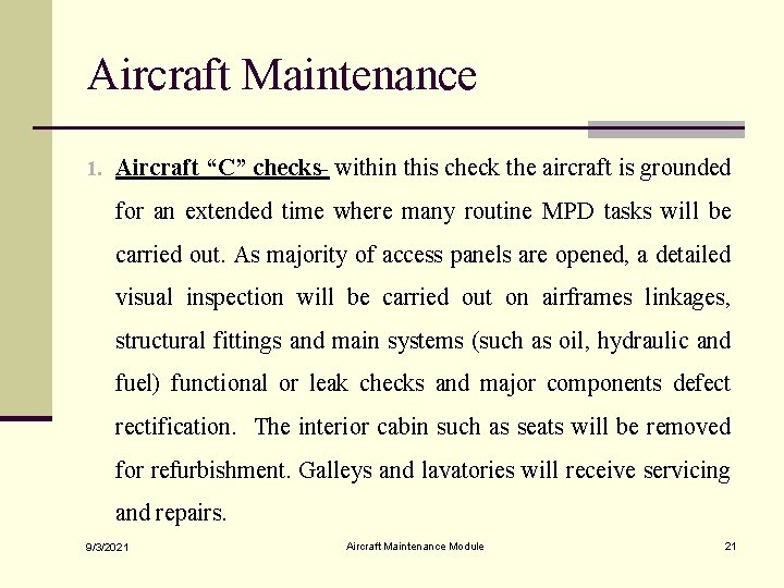 Aircraft Maintenance 1. Aircraft “C” checks- within this check the aircraft is grounded for