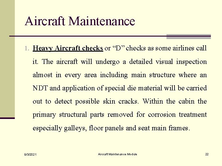 Aircraft Maintenance 1. Heavy Aircraft checks or “D” checks as some airlines call it.