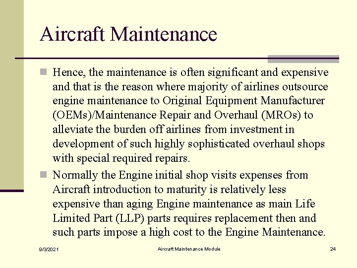 Aircraft Maintenance n Hence, the maintenance is often significant and expensive and that is