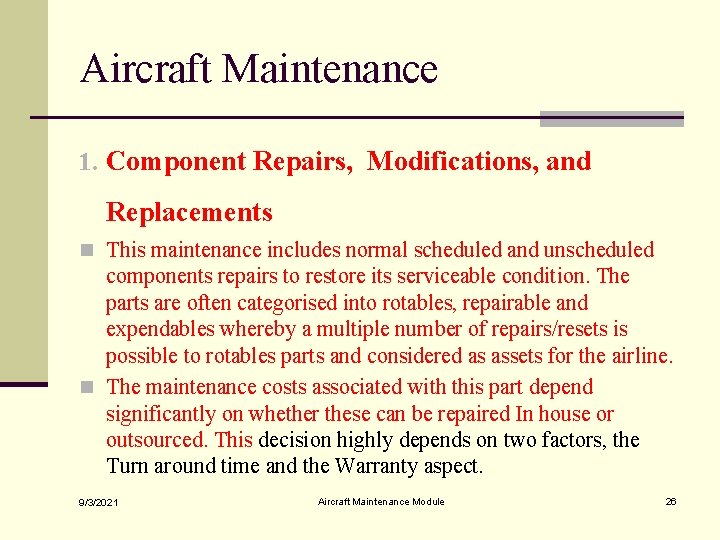 Aircraft Maintenance 1. Component Repairs, Modifications, and Replacements n This maintenance includes normal scheduled