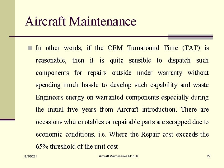 Aircraft Maintenance n In other words, if the OEM Turnaround Time (TAT) is reasonable,