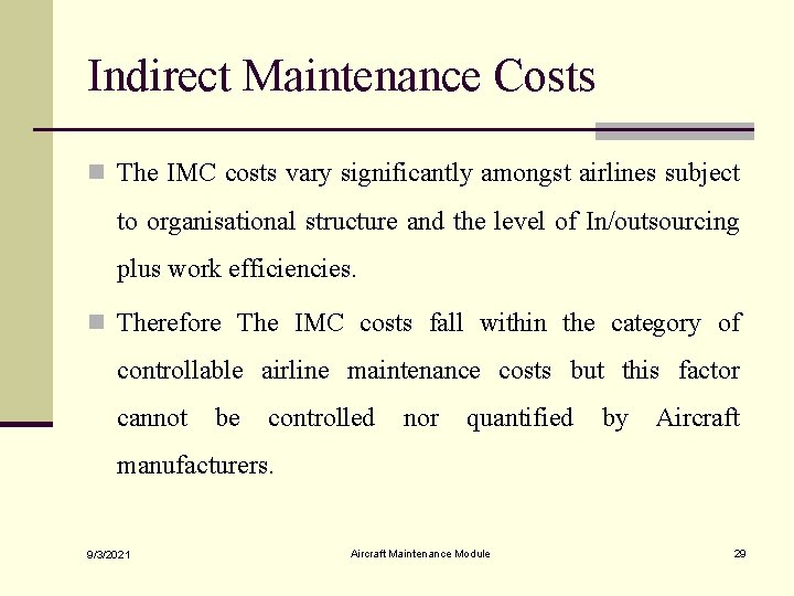 Indirect Maintenance Costs n The IMC costs vary significantly amongst airlines subject to organisational