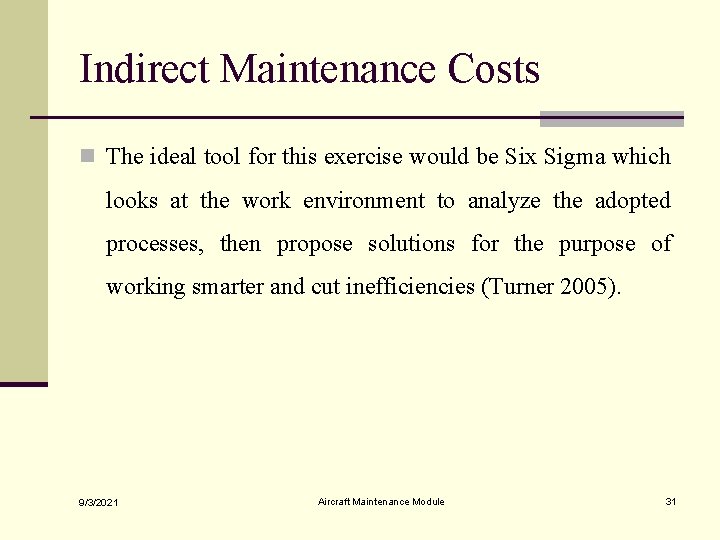 Indirect Maintenance Costs n The ideal tool for this exercise would be Six Sigma