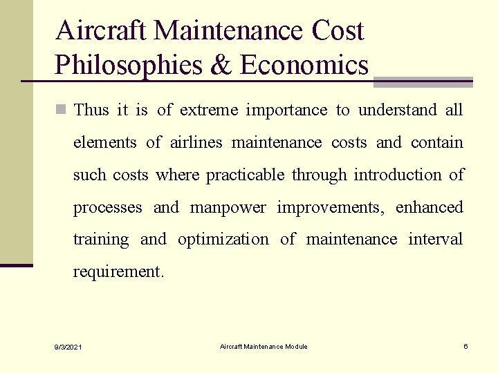 Aircraft Maintenance Cost Philosophies & Economics n Thus it is of extreme importance to