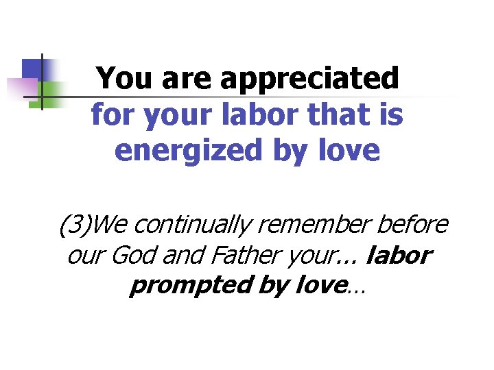 You are appreciated for your labor that is energized by love (3)We continually remember