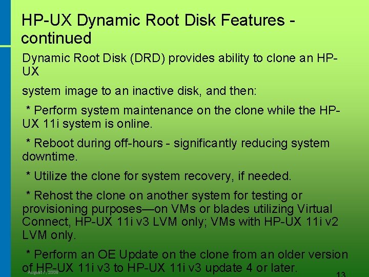 HP-UX Dynamic Root Disk Features continued Dynamic Root Disk (DRD) provides ability to clone