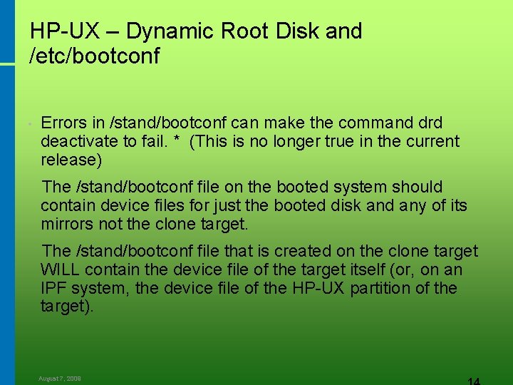 HP-UX – Dynamic Root Disk and /etc/bootconf • Errors in /stand/bootconf can make the
