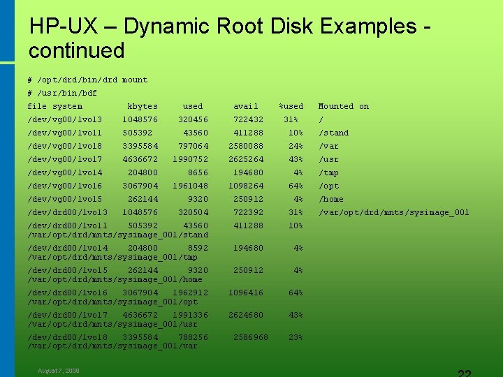 HP-UX – Dynamic Root Disk Examples continued # /opt/drd/bin/drd mount # /usr/bin/bdf file system