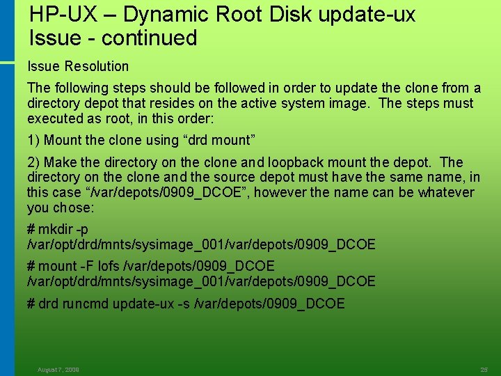 HP-UX – Dynamic Root Disk update-ux Issue - continued Issue Resolution The following steps