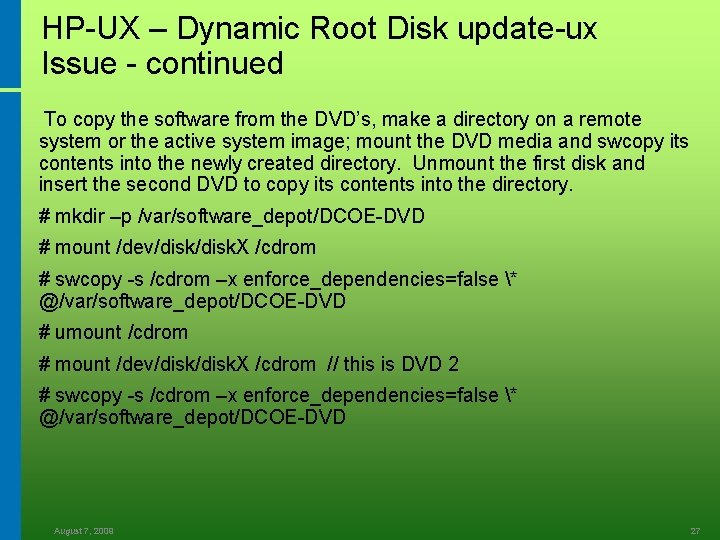 HP-UX – Dynamic Root Disk update-ux Issue - continued To copy the software from