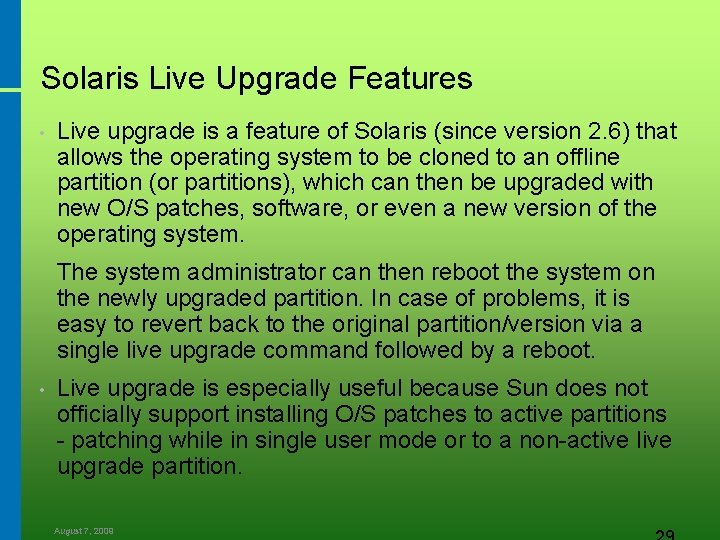 Solaris Live Upgrade Features • Live upgrade is a feature of Solaris (since version