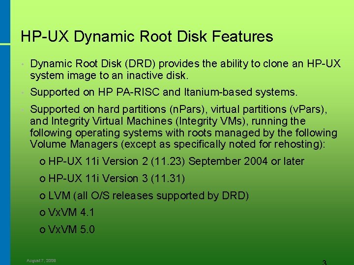 HP-UX Dynamic Root Disk Features • Dynamic Root Disk (DRD) provides the ability to