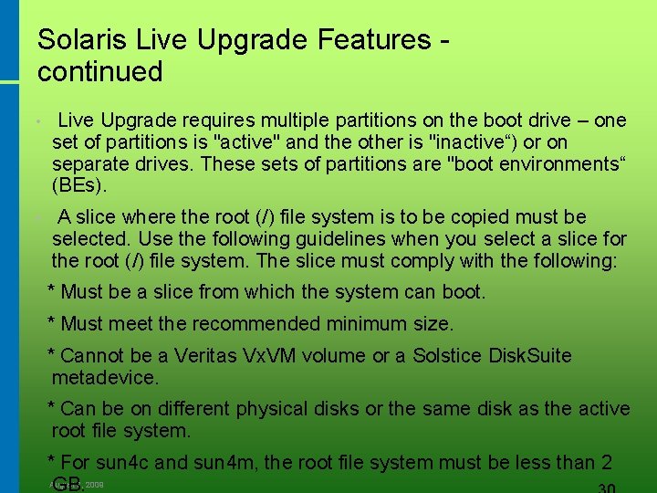 Solaris Live Upgrade Features continued • Live Upgrade requires multiple partitions on the boot