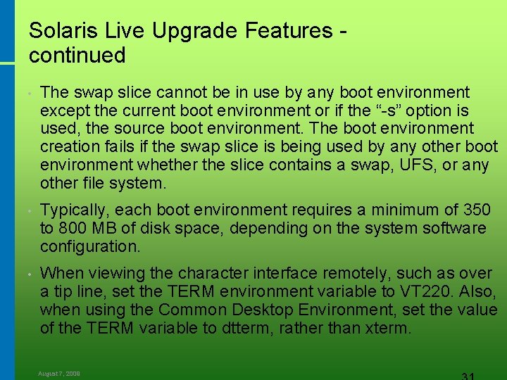 Solaris Live Upgrade Features continued • The swap slice cannot be in use by