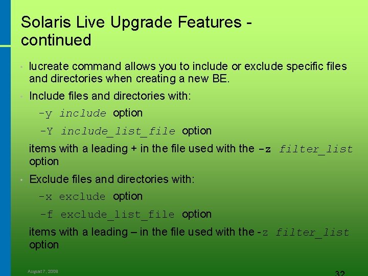 Solaris Live Upgrade Features continued • lucreate command allows you to include or exclude