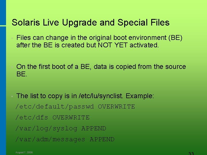 Solaris Live Upgrade and Special Files • Files can change in the original boot