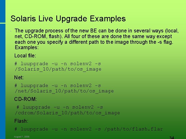 Solaris Live Upgrade Examples • The upgrade process of the new BE can be