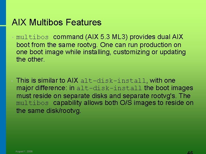 AIX Multibos Features • multibos command (AIX 5. 3 ML 3) provides dual AIX